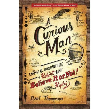 A Curious Man: The Strange & Brilliant Life of Robert
