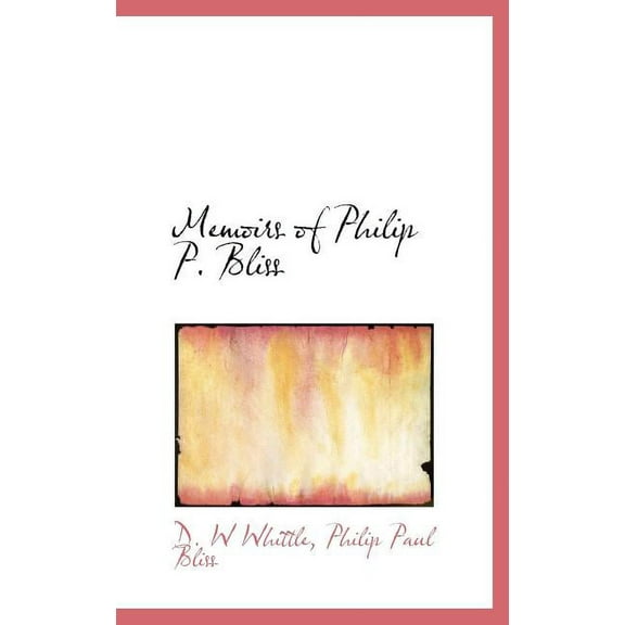 Memoirs of Philip P. Bliss (Hardcover)