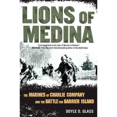 Lions of Medina : The Marines of Charlie Company and Their Brotherhood of Valor