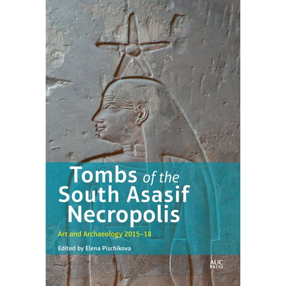 Tombs of the South Asasif Necropolis: Art and Archaeology 2015-2018, (Hardcover)