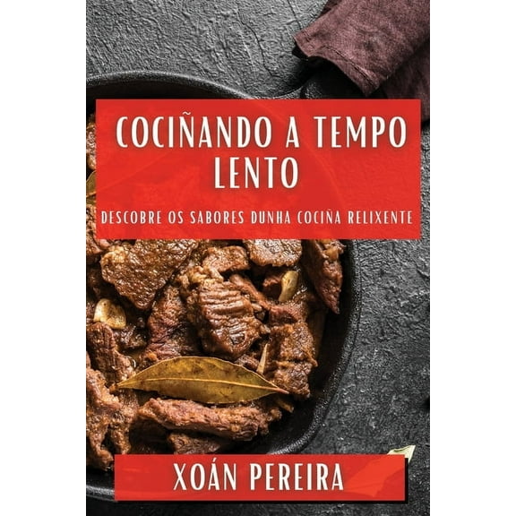 CociÃ±ando a Tempo Lento: Descobre os Sabores Dunha CociÃ±a Relixente, (Paperback)