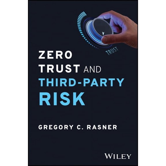 Zero Trust and Third-Party Risk: Reduce the Blast Radius, (Hardcover)