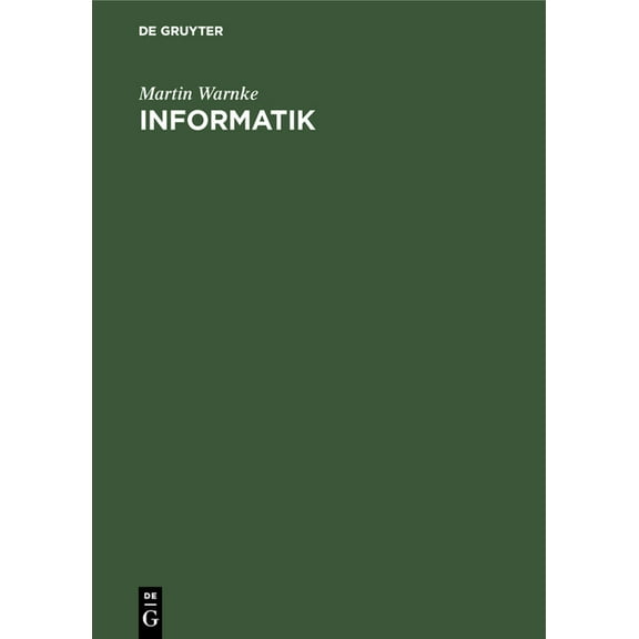 Informatik: Elementare EinfÃ¼hrung in Entwurf, Analyse Und Maschinelle Verarbeitung Von Algorithmen, (Hardcover)