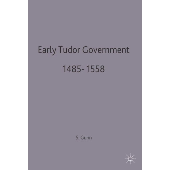 British History in Perspective Early Tudor Government, 1485-1558, Book 78, (Paperback)