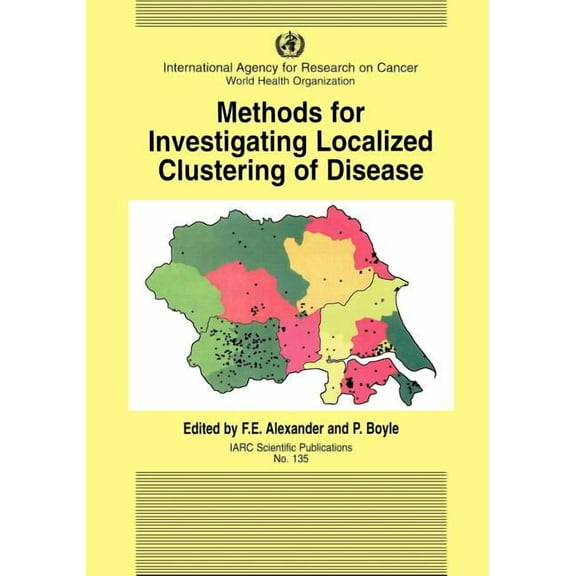 IARC Scientific Publications: Methods for Investigating Localized Clustering of Disease (Paperback)