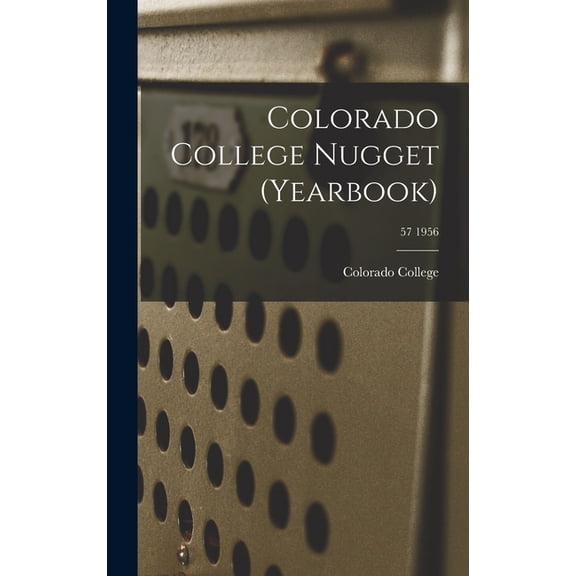 Colorado College Nugget (yearbook); 57 1956, (Hardcover)