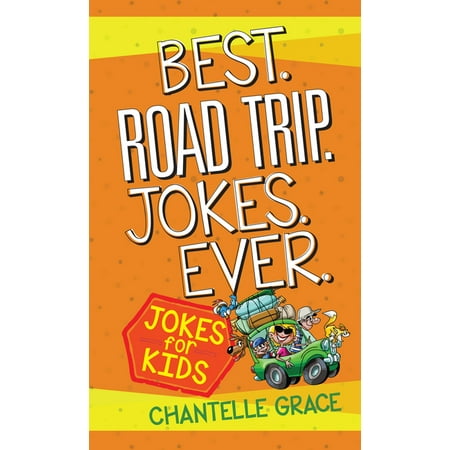 Joke Books: Best Road Trip Jokes Ever: Jokes for Kids (The Best Road Trip Ever)