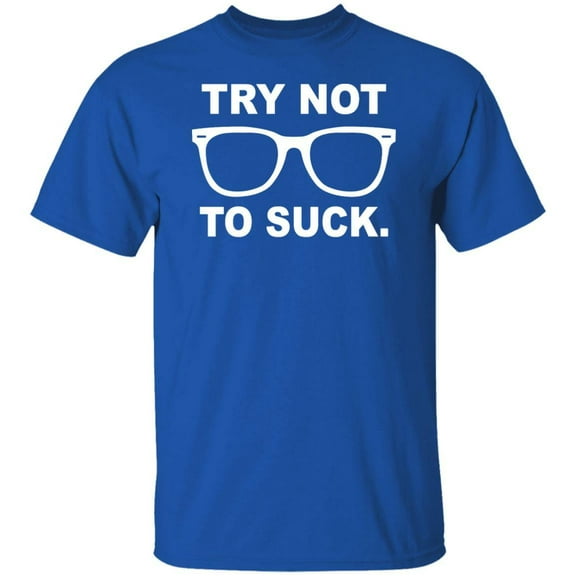 Try Not To Suck T-Shirt