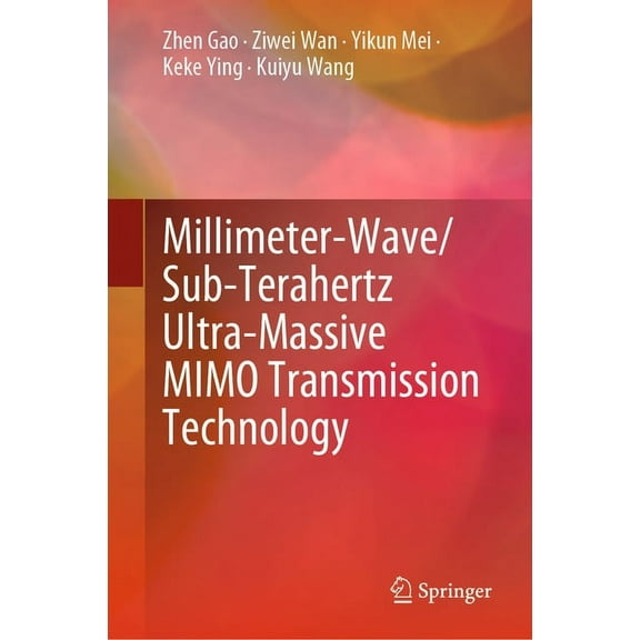Millimeter-Wave/Sub-Terahertz Ultra-Massive Mimo Transmission Technology, (Hardcover)