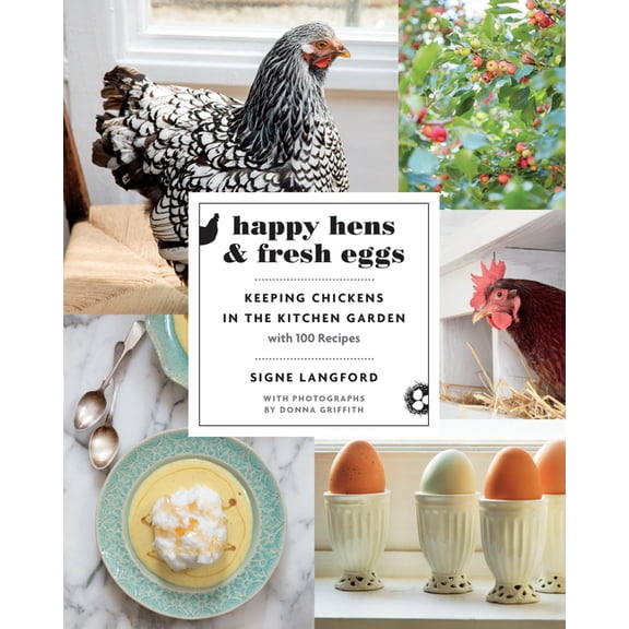 Happy Hens and Fresh Eggs: Keeping Chickens in the Kitchen Garden, with 100 Recipes (Paperback)