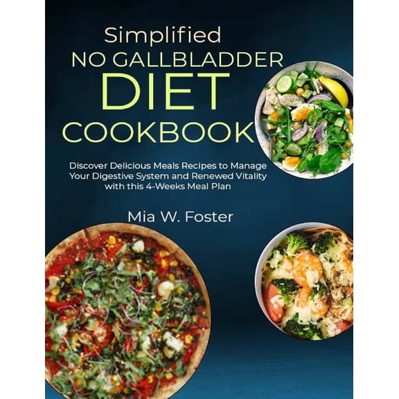 Simplified No Gallbladder Diet Cookbook: Discover Delicious Meals Recipes to Manage Your Digestive System and Renewed Vi, (Paperback)