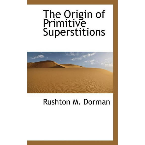 The Origin of Primitive Superstitions, (Paperback)