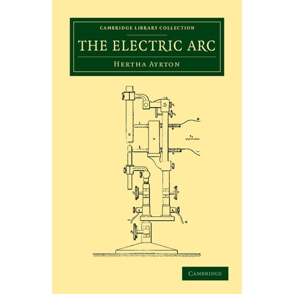 Cambridge Library Collection - Technolog The Electric ARC, (Paperback)