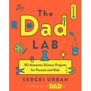 TheDadLab : 50 Awesome Science Projects for Parents and Kids (Paperback)