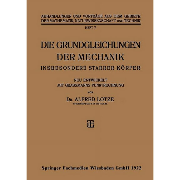 Abhandlungen Und VortrÃ¤ge Aus Dem Gebiet Die Grundgleichungen Der Mechanik: Insbesondere Starrer KÃ¶rper, Book 7, (Paperback)