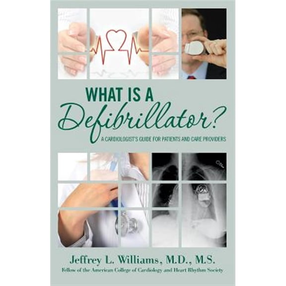 Pre-Owned What Is a Defibrillator? : A Cardiologist's Guide for Patients and Care Providers