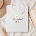 thumbnail image 3 of Jollimate It Is What It Is Daisy Shirt, Floral Cursive Script Graphic Tee, Cottagecore Flower T-Shirt, Minimalist Gift, 3 of 4