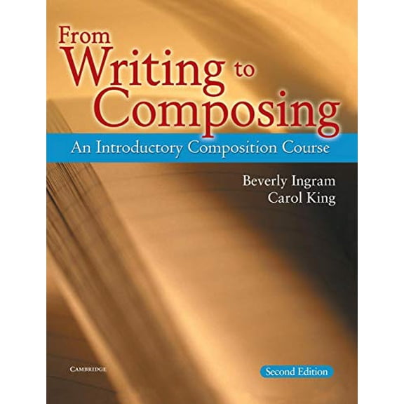 Pre-Owned From Writing to Composing: An Introductory Composition Course (Paperback) 0521539145 9780521539142