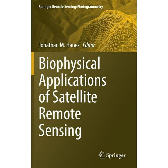 Springer Remote Sensing/Photogrammetry Biophysical Applications of Satellite Remote Sensing, (Hardcover)
