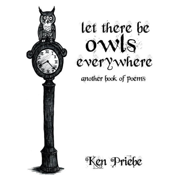Let There Be Owls Everywhere: Another Book of Poems, (Paperback)