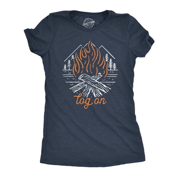 Womens Log On T Shirt Funny Camping Campfire Bonfire Woods Nature Graphic Novelty Tee Womens Graphic Tees
