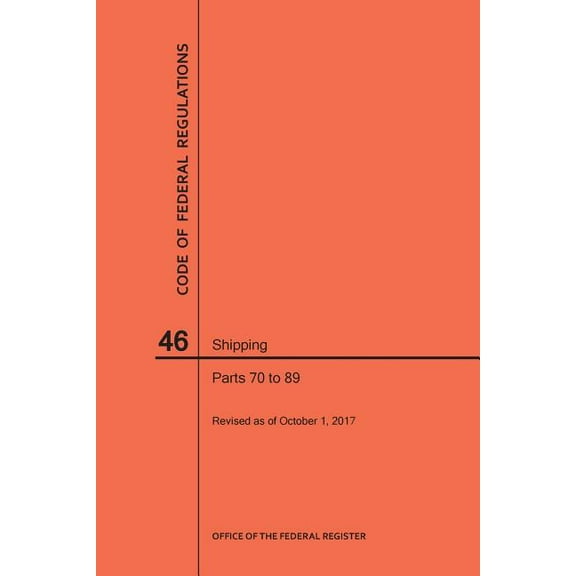 Code of Federal Regulations: Code of Federal Regulations Title 46, Shipping, Parts 70-89, 2017 (Paperback)