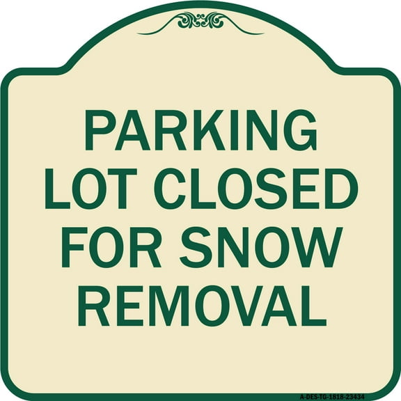 SignMission Designer Series Sign - Parking Lot Closed for Snow Removal | Tan & Green 18" X 18" Heavy-Gauge Aluminum Architectural Sign | Protect Your Business & Municipality | Made in