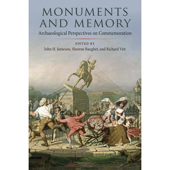 Cultural Heritage Studies Monuments and Memory: Archaeological Perspectives on Commemoration, (Hardcover)