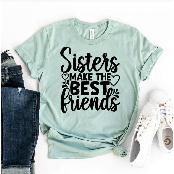 Sisters Make The Best Friends T-shirt Women's Bff Shirt Reunion Shirts Family Tshirt Besties Top Cousins Gift Siblings Tee
