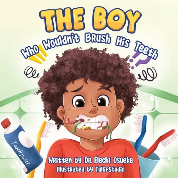 The Boy Who Wouldn't Brush His Teeth, (Paperback)
