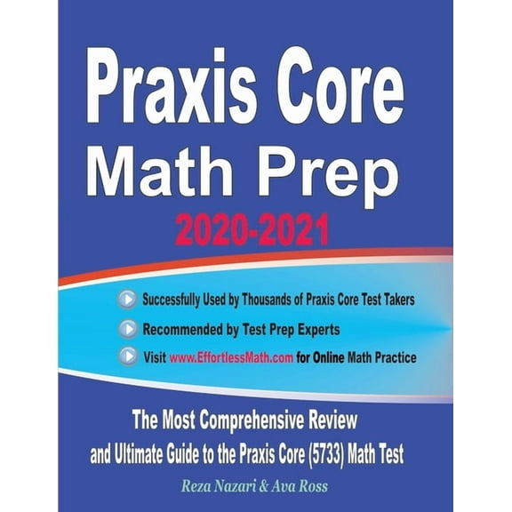 Praxis Core Math Prep 2020-2021 : The Most Comprehensive Review and Ultimate Guide to the Praxis Core Math (5733) Test (Paperback)