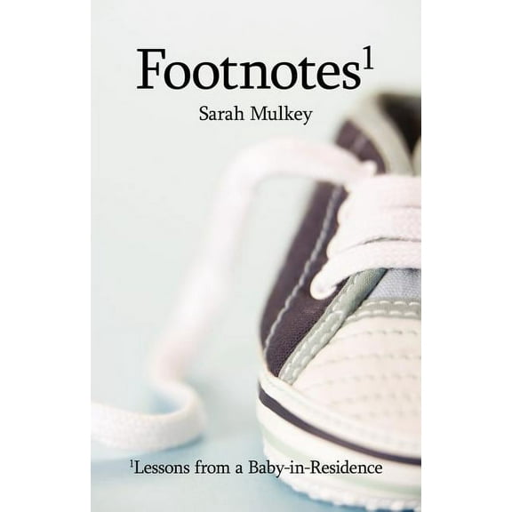 Footnotes : Lessons from a Baby in Residence