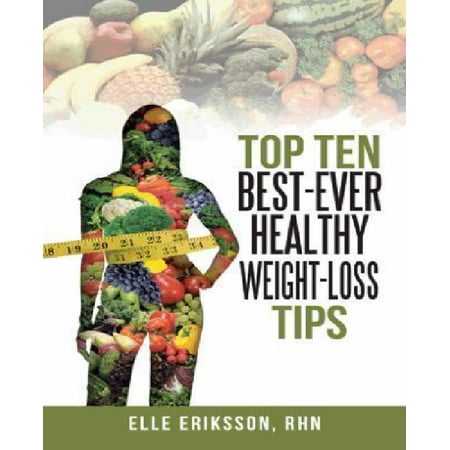 Top Ten Best-Ever Healthy Weight-Loss Tips (Top 10 Best Weight Loss Shakes)