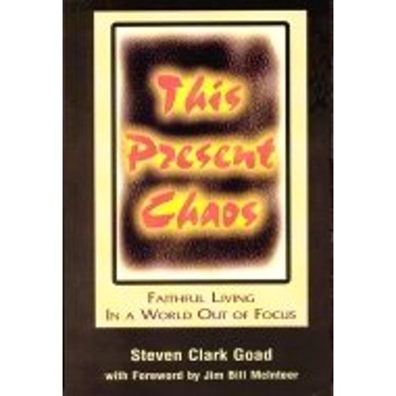 Pre-Owned This present chaos: Faithful living in a world out of focus