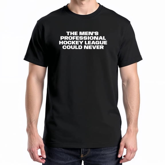 The Mens Professional Hockey League Could Never T-Shirt – Sports Humor – Hockey Enthusiast Gift