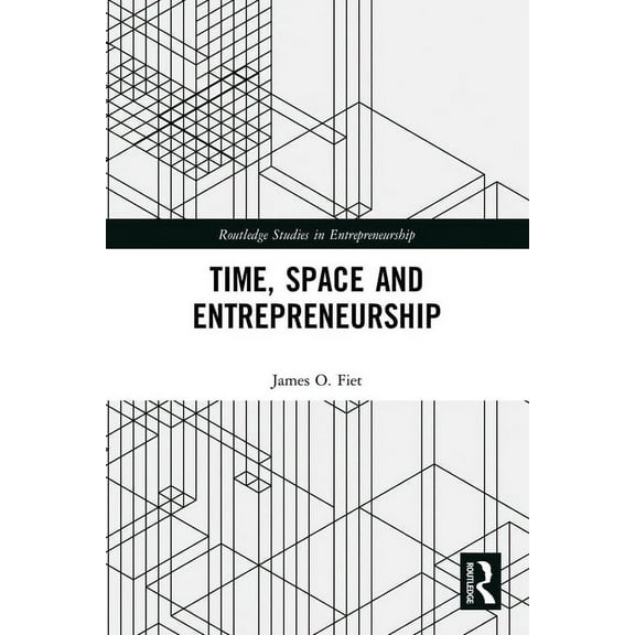 Routledge Studies in Entrepreneurship Time, Space and Entrepreneurship, (Paperback)