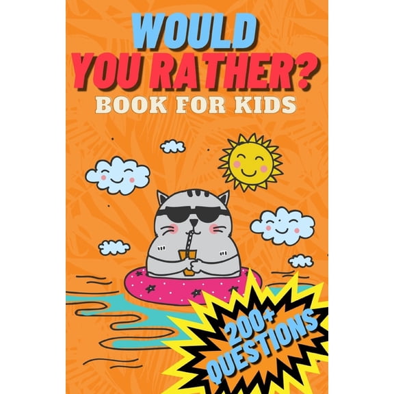 Would You Rather? Book for Kids: Silly Scenarios Hilarious Questions and Challenging Choices the Your Kids Will Love, (Paperback)