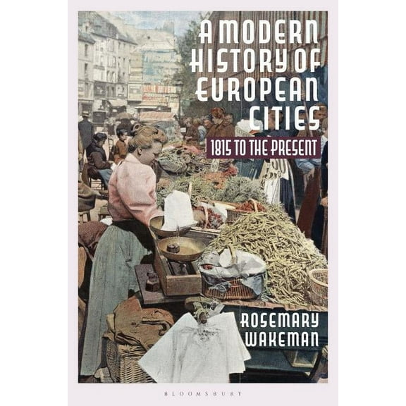 A Modern History of European Cities: 1815 to the Present, (Paperback)