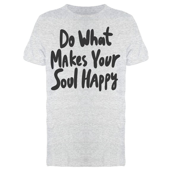 Just Make Your Soul Happy Tee Men's -Image by Shutterstock Men's T-shirt