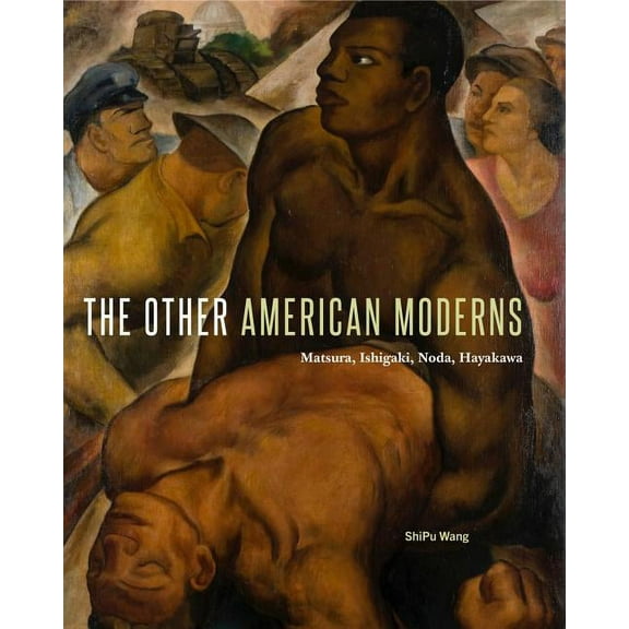 The Other American Moderns: Matsura, Ishigaki, Noda, Hayakawa, (Hardcover)