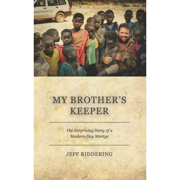 My Brother's Keeper: The Surprising Story of a Modern-Day Martyr, (Paperback)