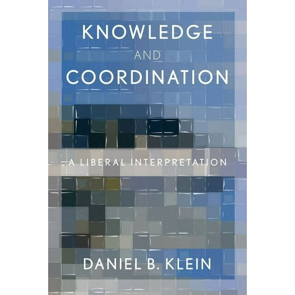 Knowledge and Coordination: A Liberal Interpretation, (Paperback)