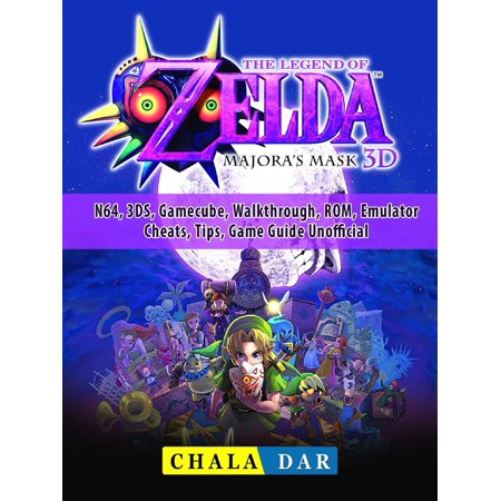 Legend of Zelda Majoras Mask, N64, 3DS, Gamecube, Walkthrough, ROM, Emulator, Cheats, Tips, Game Guide Unofficial - (Best Rom Emulator For Android)