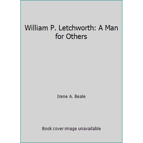 Pre-Owned William P. Letchworth: A Man for Others (Paperback) 0960813209 9780960813209