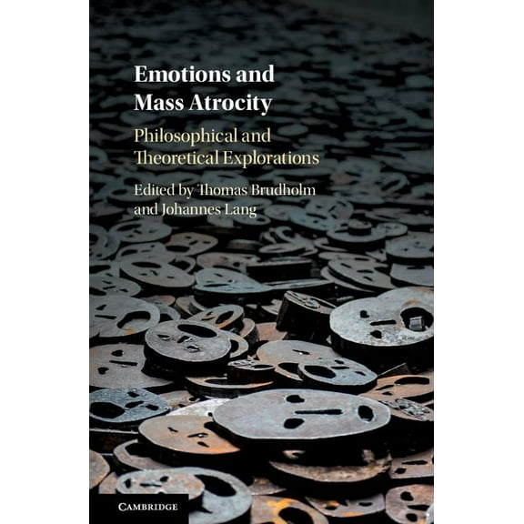 Emotions and Mass Atrocity: Philosophical and Theoretical Explorations, (Hardcover)