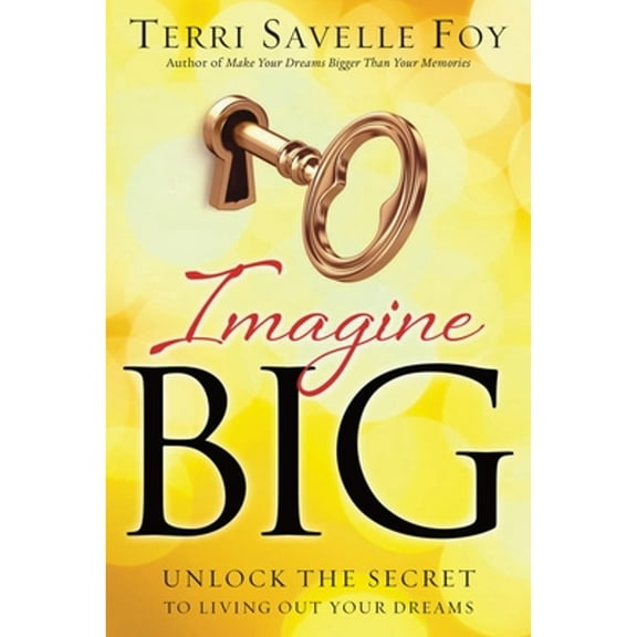 Pre-Owned Imagine Big: Unlock the Secret to Living Out Your Dreams Paperback