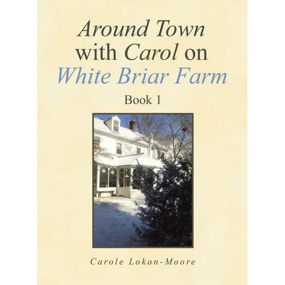 Around Town with Carol on White Briar Farm: Book 1 (Hardcover)