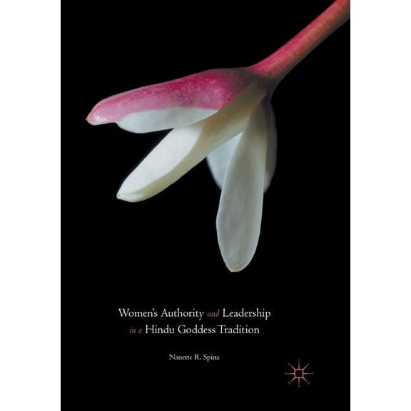 Women's Authority and Leadership in a Hindu Goddess Tradition, (Paperback)