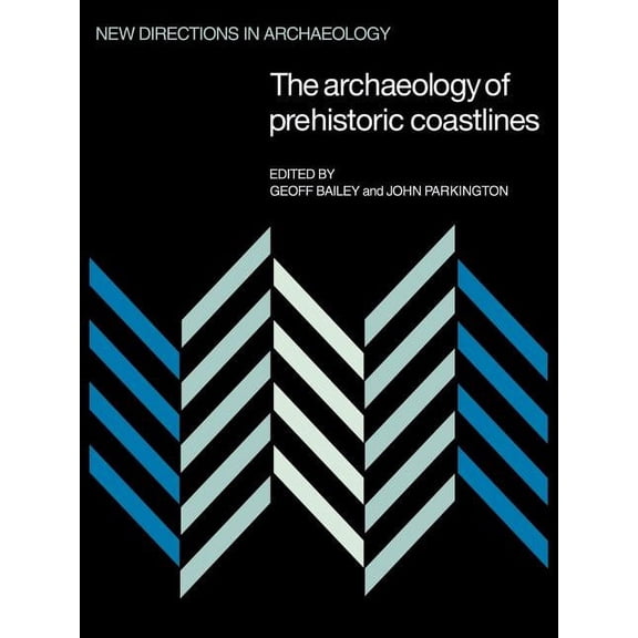 New Directions in Archaeology The Archaeology of Prehistoric Coastlines, (Paperback)