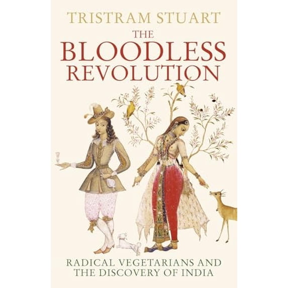 Pre-Owned The Bloodless Revolution: Radical Vegetarians and the Discovery of India Hardcover
